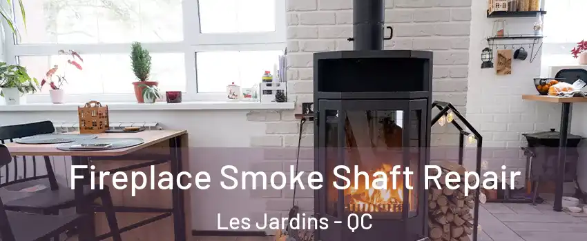  Fireplace Smoke Shaft Repair Les Jardins - QC