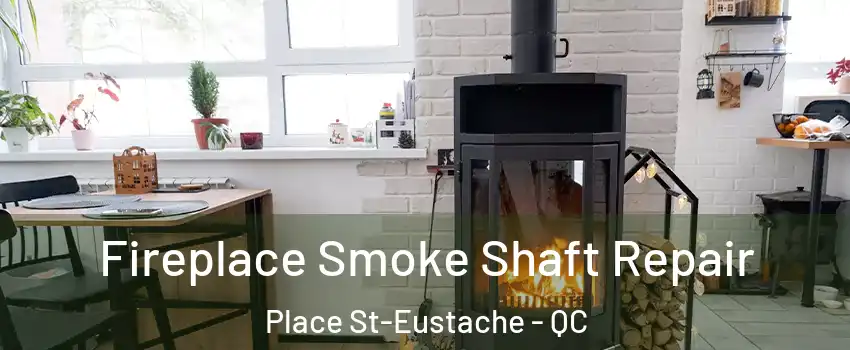  Fireplace Smoke Shaft Repair Place St-Eustache - QC