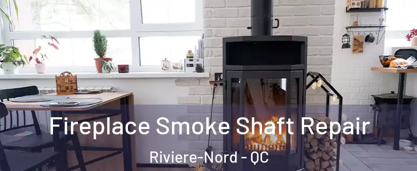  Fireplace Smoke Shaft Repair Riviere-Nord - QC