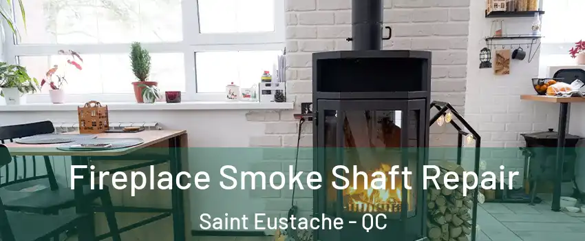 Fireplace Smoke Shaft Repair Saint Eustache - QC