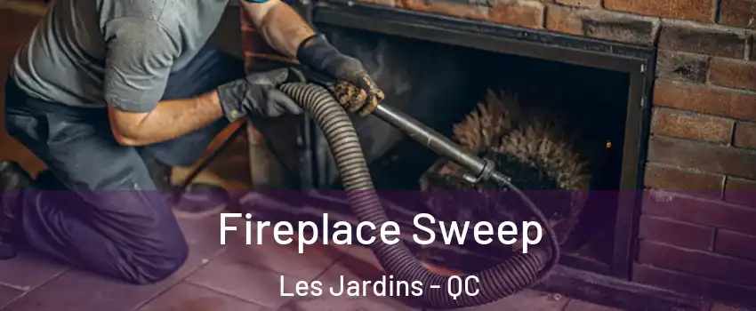  Fireplace Sweep Les Jardins - QC