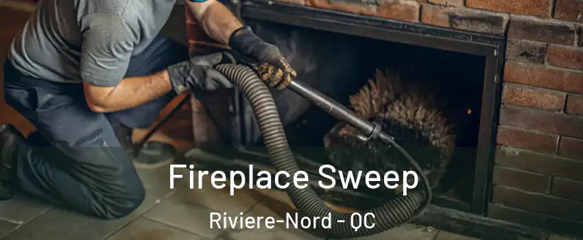  Fireplace Sweep Riviere-Nord - QC