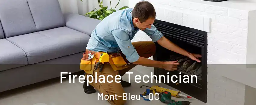 Fireplace Technician Mont-Bleu - QC