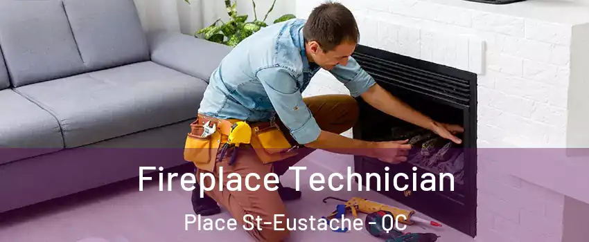  Fireplace Technician Place St-Eustache - QC