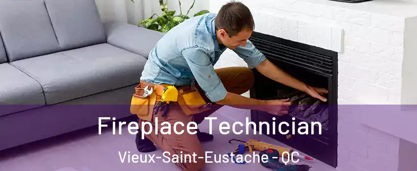 Fireplace Technician Vieux-Saint-Eustache - QC