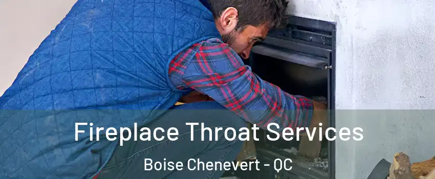  Fireplace Throat Services Boise Chenevert - QC
