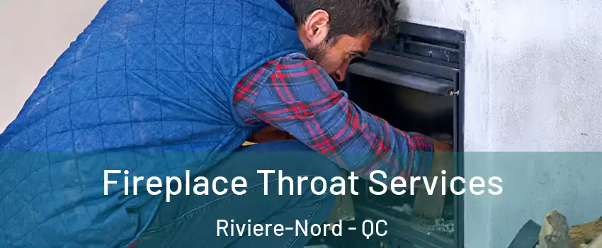 Fireplace Throat Services Riviere-Nord - QC