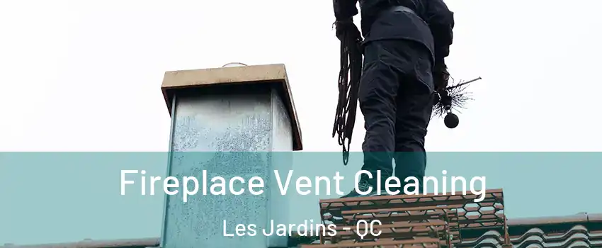  Fireplace Vent Cleaning Les Jardins - QC