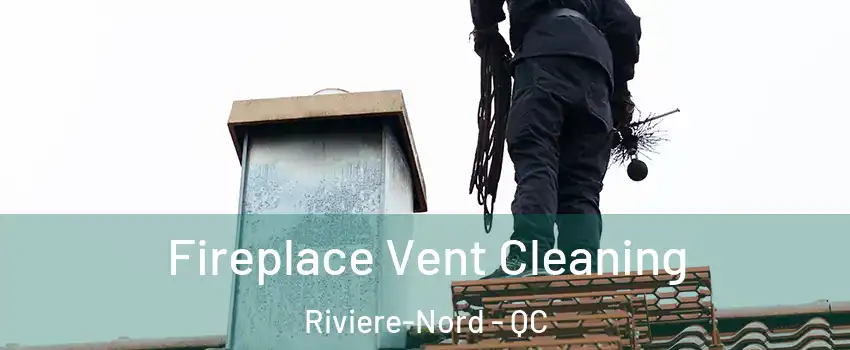  Fireplace Vent Cleaning Riviere-Nord - QC