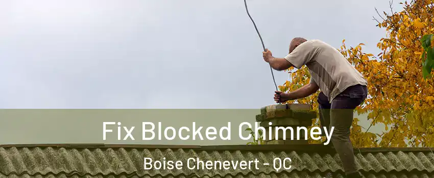 Fix Blocked Chimney Boise Chenevert - QC