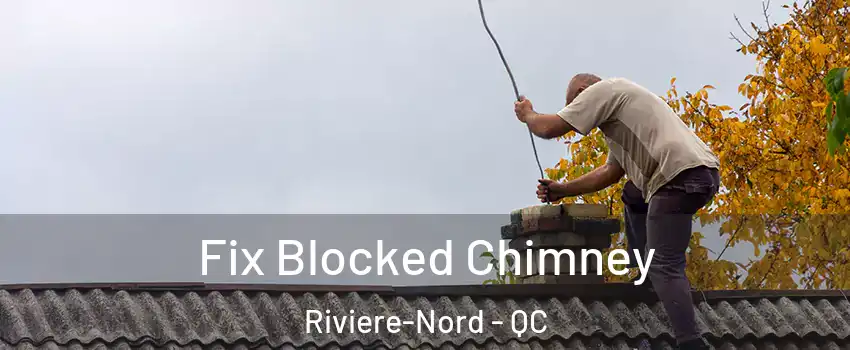  Fix Blocked Chimney Riviere-Nord - QC