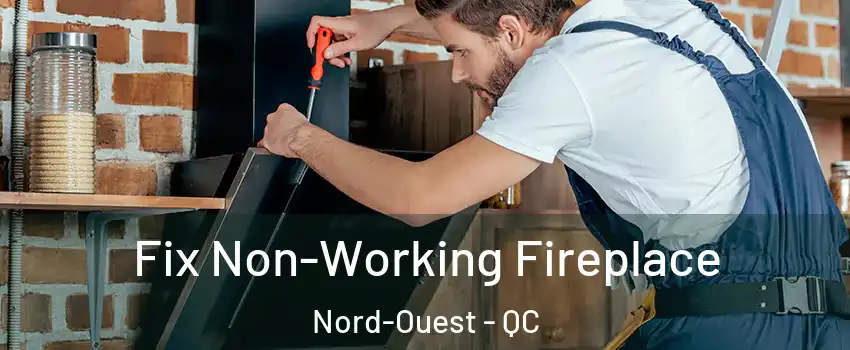  Fix Non-Working Fireplace Nord-Ouest - QC