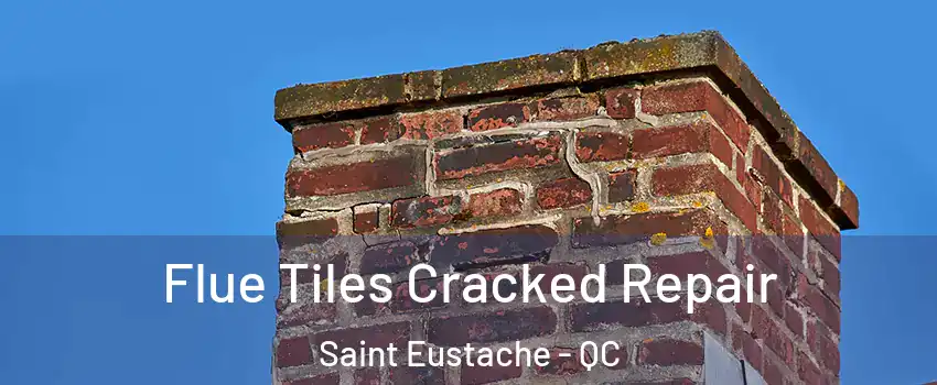  Flue Tiles Cracked Repair Saint Eustache - QC