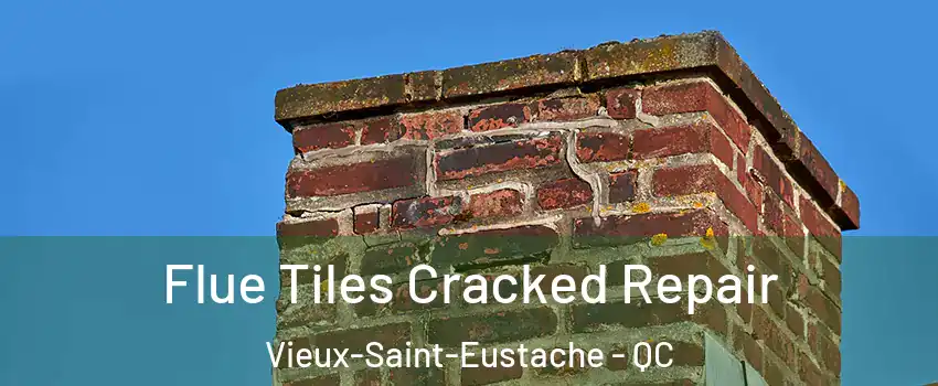  Flue Tiles Cracked Repair Vieux-Saint-Eustache - QC