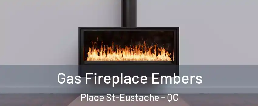  Gas Fireplace Embers Place St-Eustache - QC
