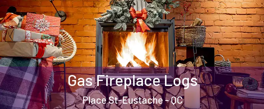  Gas Fireplace Logs Place St-Eustache - QC