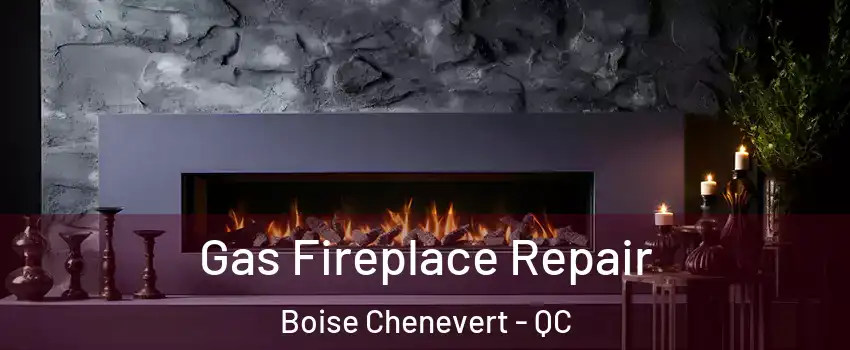  Gas Fireplace Repair Boise Chenevert - QC