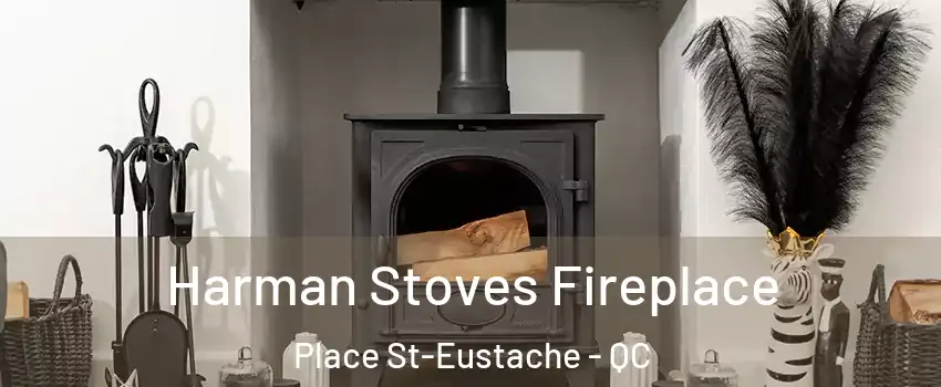  Harman Stoves Fireplace Place St-Eustache - QC