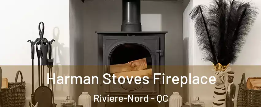  Harman Stoves Fireplace Riviere-Nord - QC