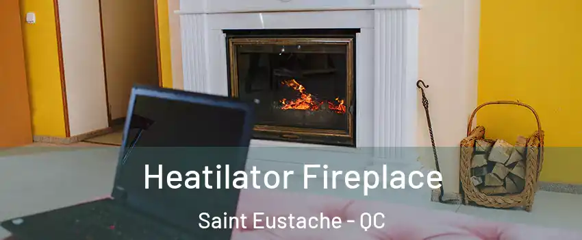  Heatilator Fireplace Saint Eustache - QC