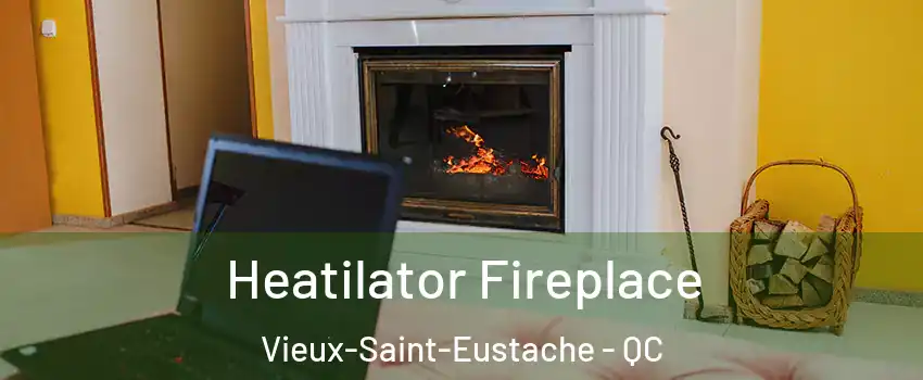  Heatilator Fireplace Vieux-Saint-Eustache - QC