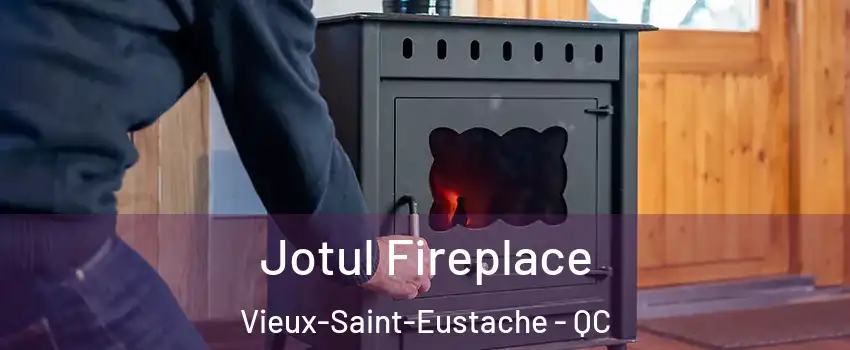  Jotul Fireplace Vieux-Saint-Eustache - QC