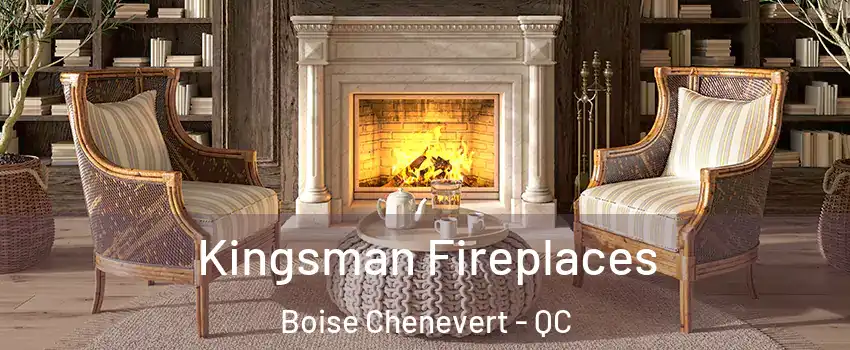  Kingsman Fireplaces Boise Chenevert - QC