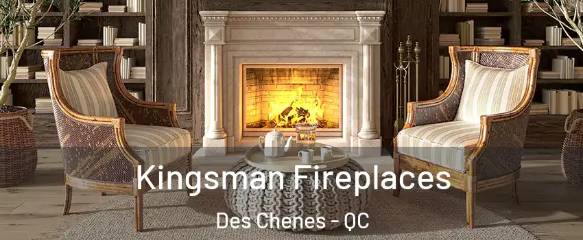  Kingsman Fireplaces Des Chenes - QC