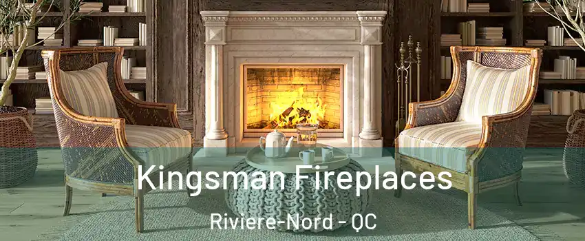  Kingsman Fireplaces Riviere-Nord - QC