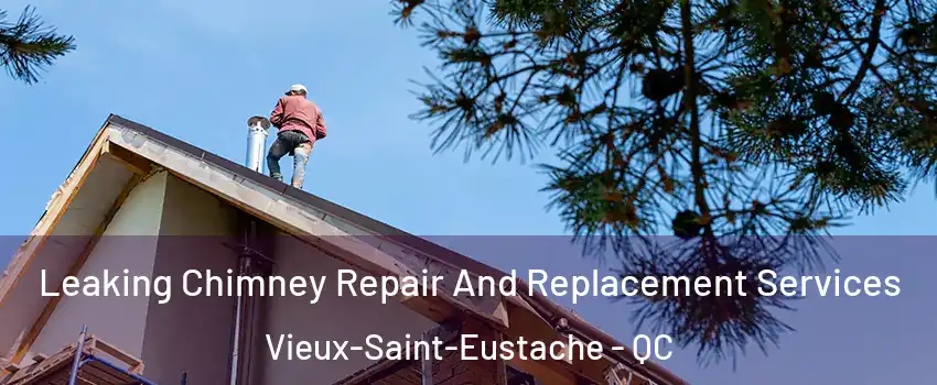 Leaking Chimney Repair And Replacement Services Vieux-Saint-Eustache - QC