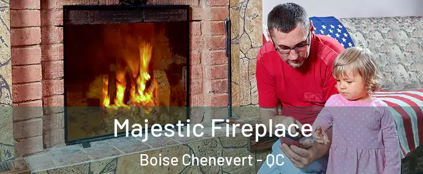  Majestic Fireplace Boise Chenevert - QC