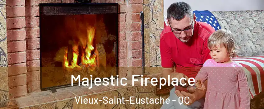  Majestic Fireplace Vieux-Saint-Eustache - QC
