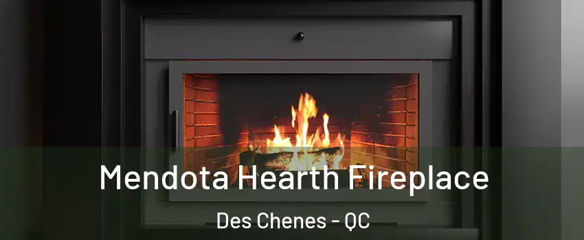 Mendota Hearth Fireplace Des Chenes - QC