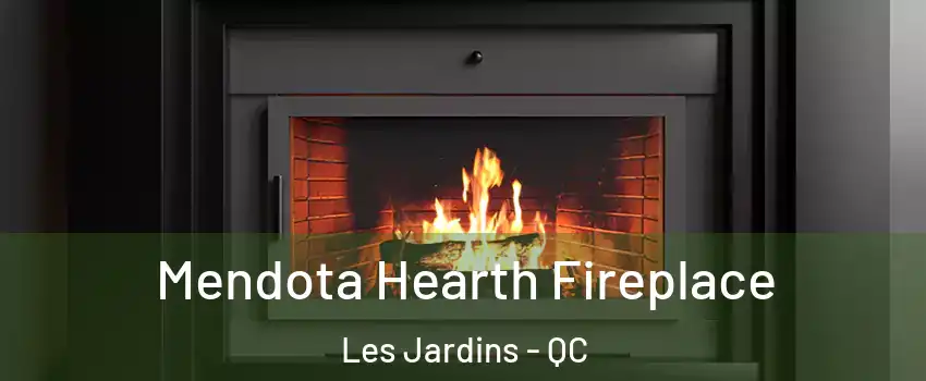 Mendota Hearth Fireplace Les Jardins - QC