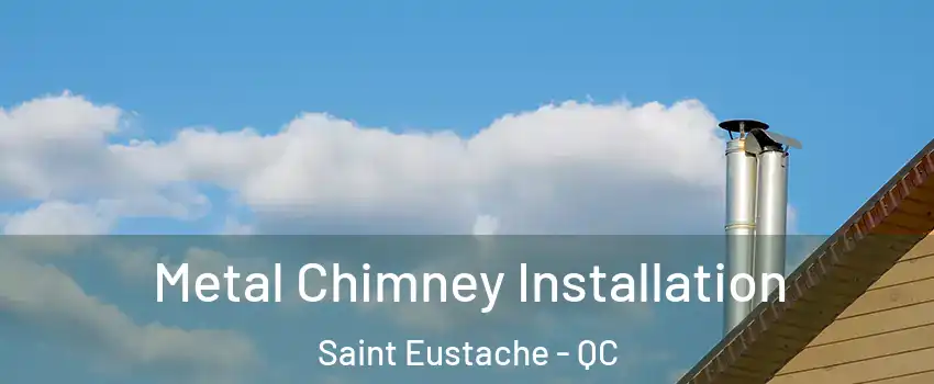 Metal Chimney Installation Saint Eustache - QC