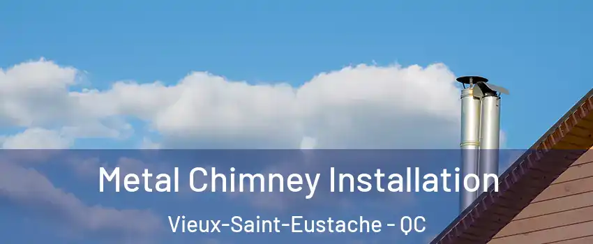  Metal Chimney Installation Vieux-Saint-Eustache - QC