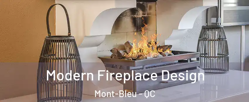  Modern Fireplace Design Mont-Bleu - QC
