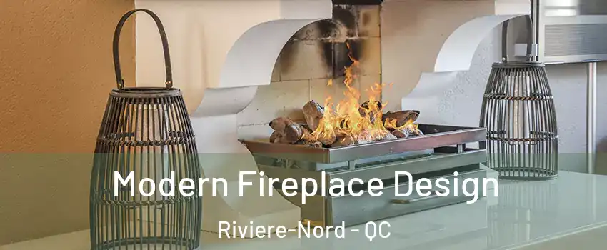  Modern Fireplace Design Riviere-Nord - QC