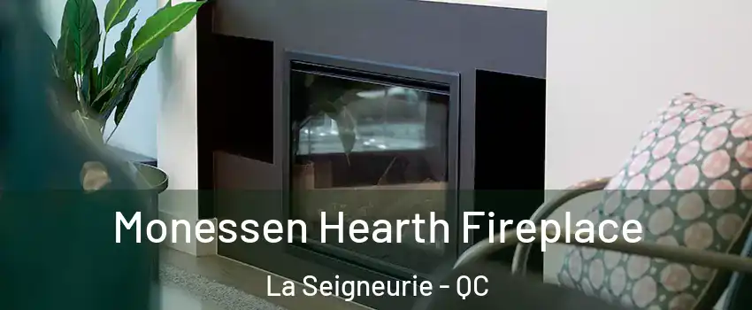  Monessen Hearth Fireplace La Seigneurie - QC