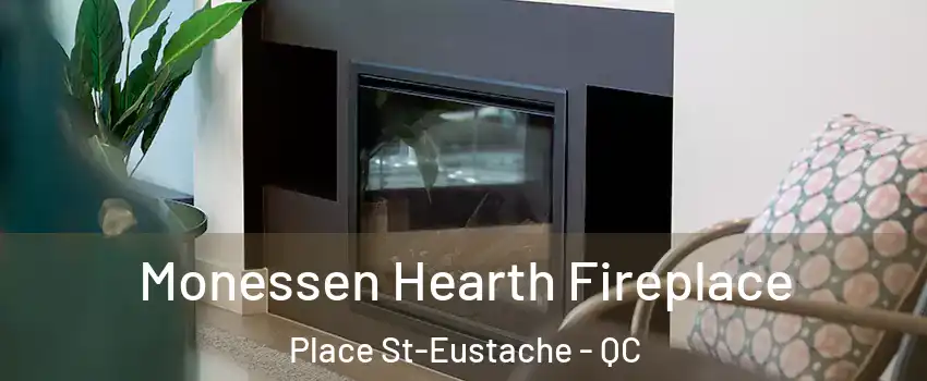  Monessen Hearth Fireplace Place St-Eustache - QC