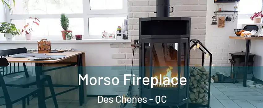  Morso Fireplace Des Chenes - QC