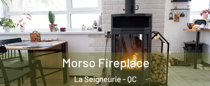  Morso Fireplace La Seigneurie - QC