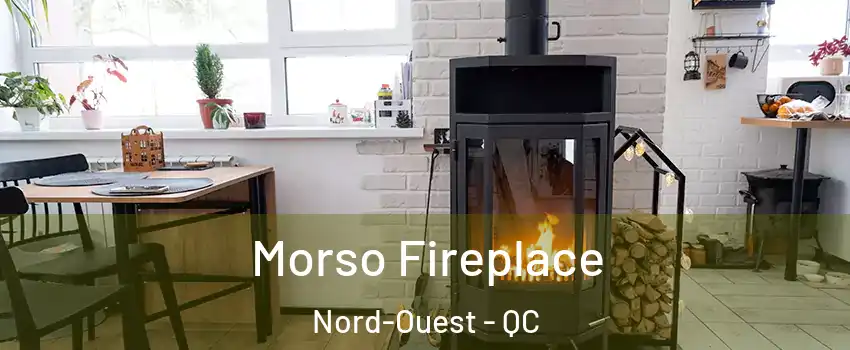  Morso Fireplace Nord-Ouest - QC