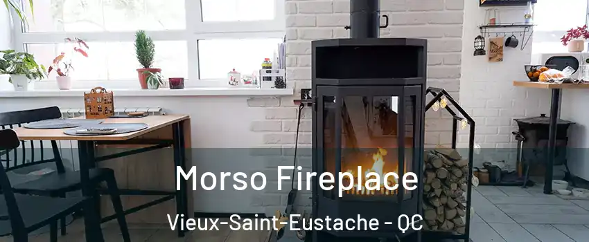  Morso Fireplace Vieux-Saint-Eustache - QC