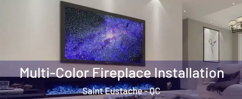  Multi-Color Fireplace Installation Saint Eustache - QC