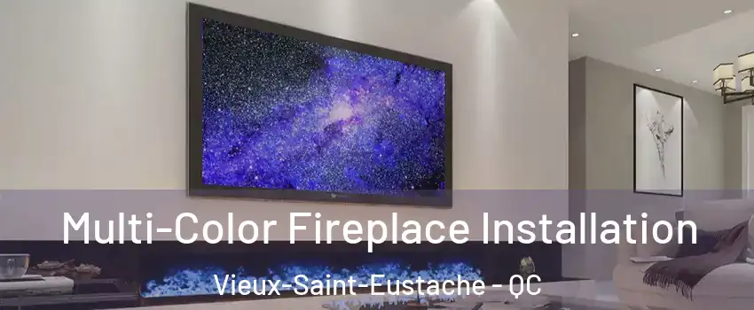  Multi-Color Fireplace Installation Vieux-Saint-Eustache - QC