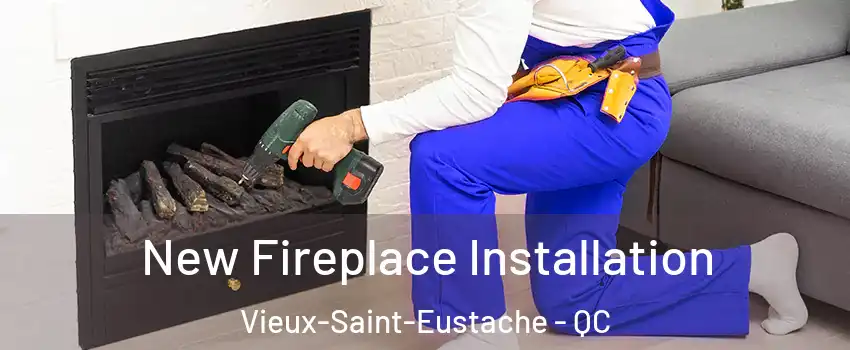 New Fireplace Installation Vieux-Saint-Eustache - QC