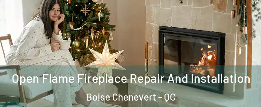 Open Flame Fireplace Repair And Installation Boise Chenevert - QC