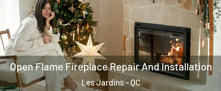  Open Flame Fireplace Repair And Installation Les Jardins - QC