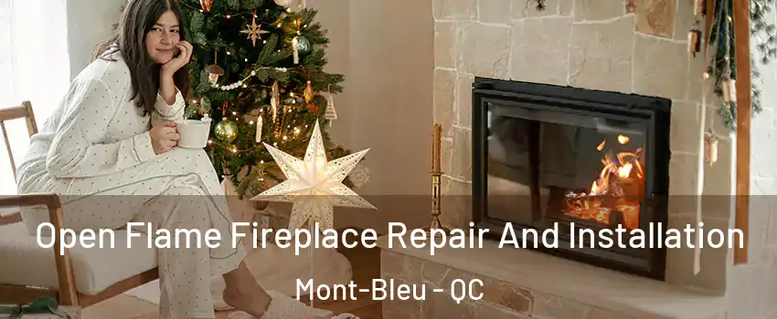  Open Flame Fireplace Repair And Installation Mont-Bleu - QC